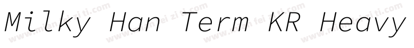 Milky Han Term KR Heavy Italic字体转换